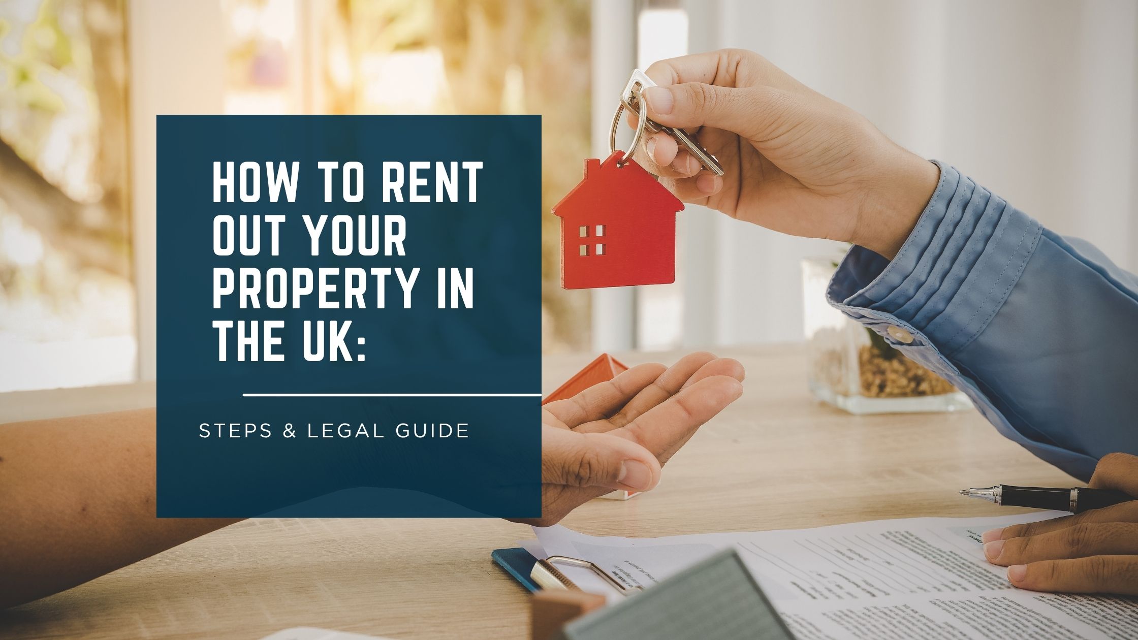 How to Rent Out Your Property in the UK
